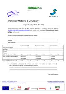 Workshop “Modeling & Simulation”: Liège, Thursday March, 31st 2010 Registration form to send back to Miss Cendrine MARCHAL – Automotive Cluster of Wallonia () with copy to yo