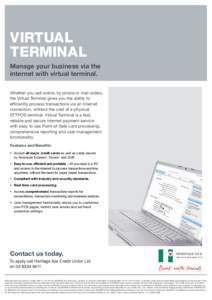 Virtual terminal Manage your business via the internet with virtual terminal. Whether you sell online, by phone or mail orders, the Virtual Terminal gives you the ability to