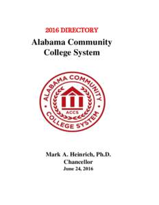 2016 DIRECTORY  Alabama Community College System  Mark A. Heinrich, Ph.D.