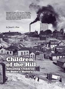 Beginning in the 1880s, jobs in the copper mines began attracting immigrants to Butte, Montana. The new arrivals came in search of a better life for themselves and their children and settled in ethnic neighborhoods, wher