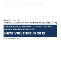 LESBIAN, GAY, BISEXUAL, TRANSGENDER, QUEER AND HIV-AFFECTED HATE VIOLENCE INA REPORT FROM THE NATIONAL COALITION OF ANTI-VIOLENCE PROGRAMS (NCAVP) LESBIAN, GAY, BISEXUAL, TRANSGENDER, QUEER AND HIV-AFFECTED
