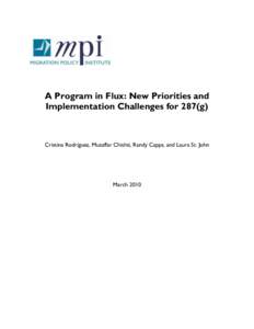 A Program in Flux: New Priorities and Implementation Challenges for 287(g) Cristina Rodríguez, Muzaffar Chishti, Randy Capps, and Laura St. John  March 2010