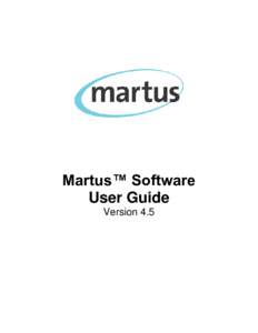 Martus™ Software User Guide Version 4.5 © Copyright, Beneficent Technology, Inc. (Benetech®), Palo Alto, California. Benetech wishes to express its appreciation to Aspiration and NPower for assistance with