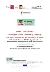 FINAL CONFERENCE “Strategies against Gender Pay Gapping”, of the project “ Gender Pay Gap: New Solutions to an old problem” which will be held in June 8th 2016, in Zagreb, Croatia in the European Parliament – I