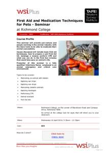 First Aid and Medication Techniques for Pets - Seminar at Richmond College Course No: Qualification: TAFE NSW Attendance Certificate