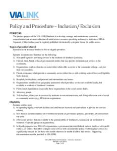 Policy	and	Procedure	–	Inclusion/	Exclusion PURPOSE:		 The primary purpose of the VIA LINK Database is to develop, manage, and maintain one consistent, comprehensive and accurate collection of social service resources 
