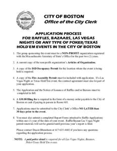 CITY OF BOSTON  Office of the City Clerk APPLICATION PROCESS FOR RAFFLES, BAZAARS, LAS VEGAS NIGHTS OR ANY TYPE OF POKER/TEXAS