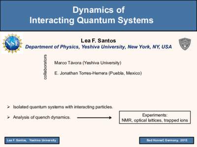 Dynamics of Interacting Quantum Systems Lea F. Santos collaborators  Department of Physics, Yeshiva University, New York, NY, USA