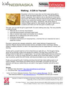 Walking: A Gift to Yourself December is the time of year when we think about giving gifts to family, friends and special people in our lives. During the holiday season, especially, there seems to be an abundance of food 