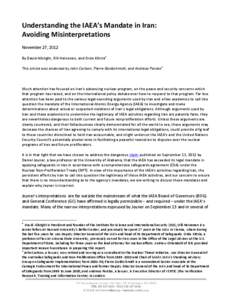 Understanding the IAEA’s Mandate in Iran: Avoiding Misinterpretations November 27, 2012 By David Albright, Olli Heinonen, and Orde Kittrie1 This article was endorsed by John Carlson, Pierre Goldschmidt, and Andreas Per