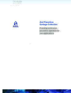 TECHNOLOGY WHITE PAPER Azul Pauseless Garbage Collection Providing continuous,