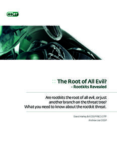 :: The Root of All Evil? - Rootkits Revealed Are rootkits the root of all evil, or just another branch on the threat tree? What you need to know about the rootkit threat.