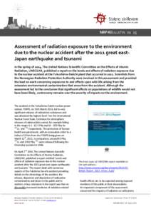 NRPABULLETIN 01 | 15  Assessment of radiation exposure to the environment due to the nuclear accident after the 2011 great eastJapan earthquake and tsunami In the spring of 2014, The United Nations Scientific Committee o