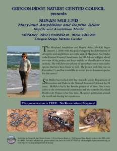 OREGON RIDGE NATURE CENTER COUNCIL presents SUSAN MULLER Maryland Amphibian and Reptile Atlas: Reptile and Amphibian Mania