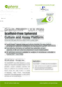 Now available exclusively through  GravityTRAPTM ULA Plate Scaffold-Free Spheroid Culture and Assay Platform Enhanced 96-well ultra-low attachment coated plate