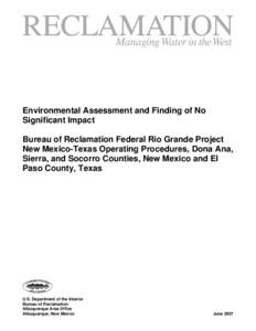 Environmental Assessment and Finding of No Significant Impact Bureau of Reclamation Federal Rio Grande Project New Mexico-Texas Operating Procedures, Dona Ana, Sierra, and Socorro Counties, New Mexico and El Paso County,