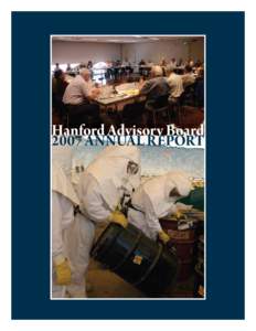 Mission Statement  The Hanford Advisory Board is an independent, non-partisan, and broadly representative body consisting of a balanced mix of the diverse interests that are affected by Hanford cleanup issues. The prima