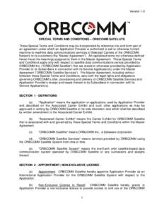 Version 1.0  SPECIAL TERMS AND CONDITIONS – ORBCOMM SATELLITE These Special Terms and Conditions may be incorporated by reference into and form part of an agreement under which an Application Provider is authorized to 