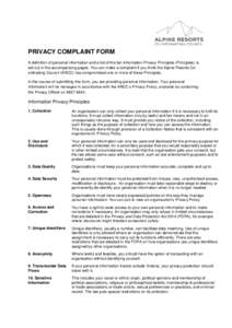 PRIVACY COMPLAINT FORM A definition of personal information and a list of the ten Information Privacy Principles (Principles) is set out in the accompanying pages. You can make a complaint if you think the Alpine Resorts