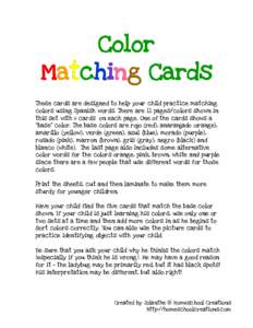 Color Matching Cards These cards are designed to help your child practice matching colors using Spanish words. There are 11 pages/colors shown in this set with 6 cards on each page. One of the cards shows a “base” co