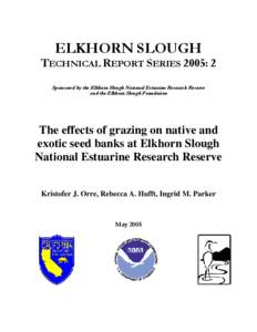 ELKHORN SLOUGH TECHNICAL REPORT SERIES 2005: 2 Sponsored by the Elkhorn Slough National Estuarine Research Reserve and the Elkhorn Slough Foundation  The effects of grazing on native and