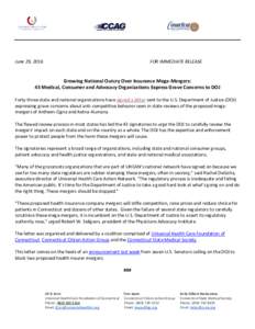 June 29, 2016  FOR IMMEDIATE RELEASE Growing National Outcry Over Insurance Mega-Mergers: 43 Medical, Consumer and Advocacy Organizations Express Grave Concerns to DOJ