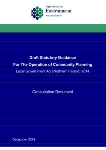 Draft Statutory Guidance For The Operation of Community Planning Local Government Act (Northern Ireland[removed]Consultation Document