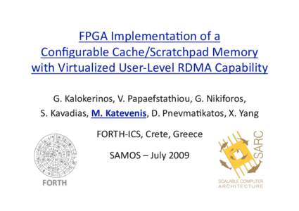 FPGA Implementa.on of a  Conﬁgurable Cache/Scratchpad Memory  with Virtualized User‐Level RDMA Capability  G. Kalokerinos, V. Papaefstathiou, G. Nikiforos,  S. Kavadias, M. K