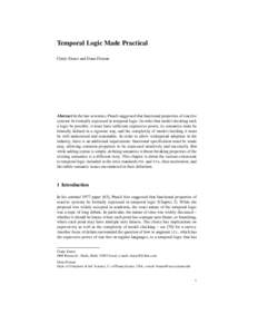 Temporal Logic Made Practical Cindy Eisner and Dana Fisman Abstract In the late seventies, Pnueli suggested that functional properties of reactive systems be formally expressed in temporal logic. In order that model chec