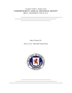 TALBOT COUNTY, MARYLAND  COMPREHENSIVE ANNUAL FINANCIAL REPORT FISCAL YEAR ENDED JUNE 30,2010  Report Prepared By: