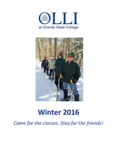 Winter 2016 Come for the classes. Stay for the friends! Winter 2016 January 4– February 5 Welcome to OLLI (Osher Lifelong Learning Institute)
