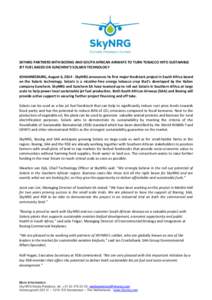 SKYNRG PARTNERS WITH BOEING AND SOUTH AFRICAN AIRWAYS TO TURN TOBACCO INTO SUSTAINBLE JET FUEL BASED ON SUNCHEM’S SOLARIS TECHNOLOGY JOHANNESBURG, August 6, SkyNRG announces its first major feedstock project in 