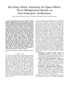 1  Revisiting Online Autotuning for Sparse-Matrix Vector Multiplication Kernels on Next-Generation Architectures Simon Garcia De Gonzalo, Simon D. Hammond, Christian R. Trott, and Wen-Mei Hwu