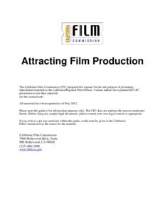 Attracting Film Production The California Film Commission (CFC) prepared this manual for the sole purpose of presenting educational materials to the California Regional Film Offices. Various authors have granted the CFC 