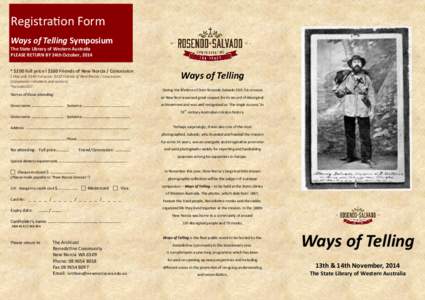 Registration Form Ways of Telling Symposium The State Library of Western Australia PLEASE RETURN BY 24th October, 2014 * $200 Full price l $160 Friends of New Norcia / Concession 1 Day only $140 Full price: $110 Friends 
