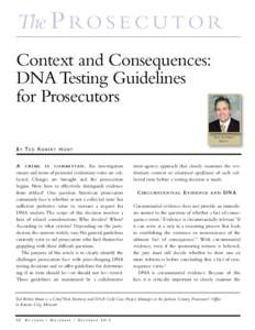 The P RO S E C U T O R Context and Consequences: DNA Testing Guidelines for Prosecutors T E D RO B E RT HUNT