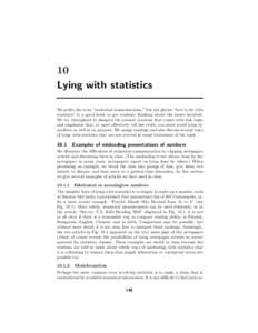 10 Lying with statistics We prefer the term “statistical communication,” but the phrase “how to lie with statistics” is a good hook to get students thinking about the issues involved. We try throughout to dampen 