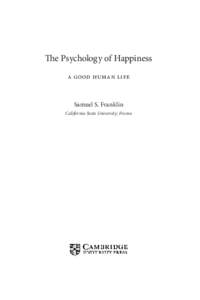The Psychology of Happiness A Good Human Life Samuel S. Franklin California State University, Fresno