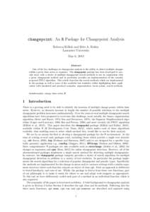 changepoint: An R Package for Changepoint Analysis Rebecca Killick and Idris A. Eckley Lancaster University May 6, 2013 Abstract One of the key challenges in changepoint analysis is the ability to detect multiple changes