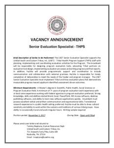 VACANCY ANNOUNCEMENT Senior Evaluation Specialist - THPS Brief Description of Duties to Be Performed: The USET Senior Evaluation Specialist supports the United South and Eastern Tribes, Inc. (USET) - Tribal Health Progra