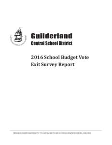Guilderland Central School District 2016 School Budget Vote Exit Survey Report