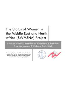 The Status of Women in the Middle East and North Africa (SWMENA) Project Focus on Yemen | Freedom of Movement, & Freedom from Harassment & Violence Topic Brief A project by the International Foundation for Electoral