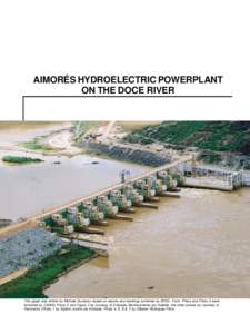AIMORÉS HYDROELECTRIC POWERPLANT ON THE DOCE RIVER This paper was written by Michael Sucharov based on reports and drawings furnished by SPEC. Front Photo and Photo 3 were furnished by CEMIG, Photo 2 and Figure 2 by cou