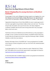 News from the Royal School of Church Music  Easter Singing Day for young choristers at Bradford Cathedral Young singers in the north of England are being invited to join together for a oneday singing course during the Ea