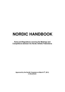NORDIC HANDBOOK Rules and Regulations covering the Meetings and Competitions between the Nordic Athletic Federations Approved by the Nordic Congress on March 9th, 2013, in Stockholm