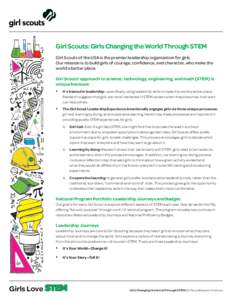 Girl Scouts: Girls Changing the World Through STEM Girl Scouts of the USA is the premier leadership organization for girls. Our mission is to build girls of courage, confidence, and character, who make the world a better