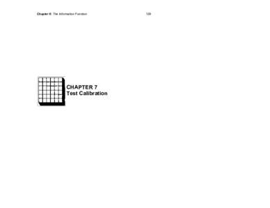 Chapter 6: The Information Function  CHAPTER 7 Test Calibration  129