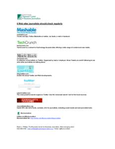 6 Web sites journalists should check regularly  mashable.com Trends and tips. Follow Mashable on twitter, rss feeds, e-mail or facebook  techcrunch.com