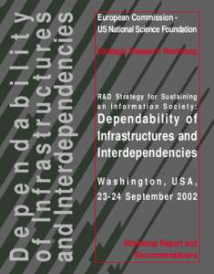Dependability of Infrastructures and Interdependencies European Commission US National Science Foundation Strategic Research Workshop
