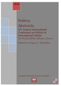 2014  12th Annual International Conference on Politics & International Affairs 9-12 June 2014, Athens, Greece: Abstract Book  Politics